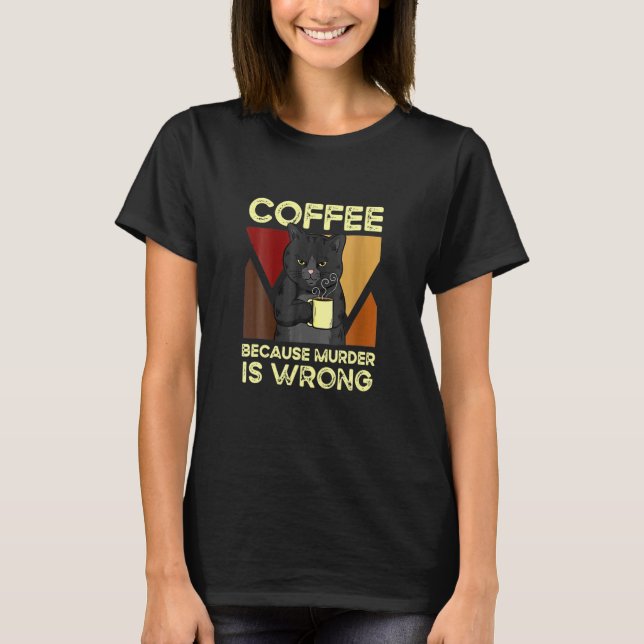 Kaffee, weil Mord ist falsche schwarze Katze mit K T-Shirt (Vorderseite)