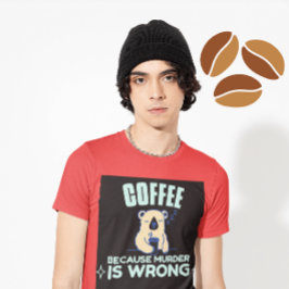 KAFFEE, WEIL MURDER FALSCH BEAR T - Shirt IST