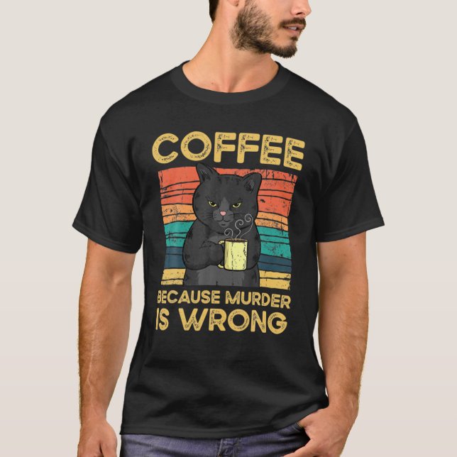 Kaffee, weil Murren falsch witzig ist T-Shirt (Vorderseite)