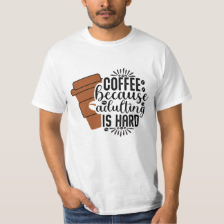Kaffee, weil Sadla Ling harte Männer ist T-Shirt