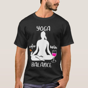 Kaffee Wein Yoga Balance Funny Spaß Geschenk T-Shirt
