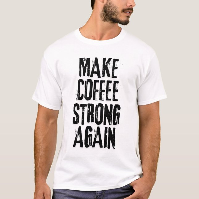 Kaffee wieder gut machen T-Shirt (Vorderseite)