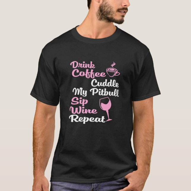 Kaffee Wine Hunde Besitzer Pitbull T-Shirt (Vorderseite)