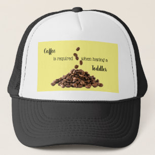 Kaffee wird benötigt, wenn man einen Kleinkinderhu Truckerkappe