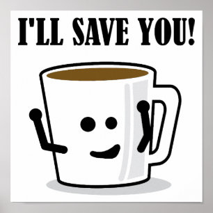 Kaffee wird dich retten Lustiges Poster Schild