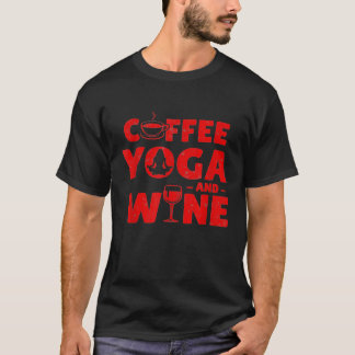 Kaffee Yoga und Wein T-Shirt