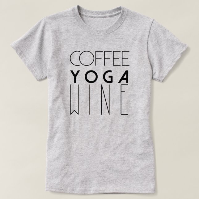 Kaffee Yoga Wein | Chic Typografy T-Shirt (Design vorne)