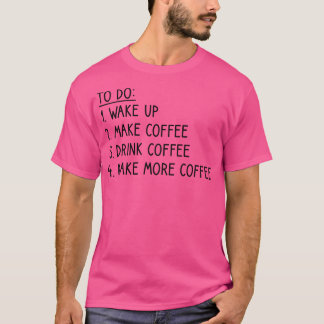 Kaffee zu Do List lustig T-Shirt