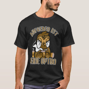 Kaffee zu geben ist keine Option bösen Faultier 1 T-Shirt