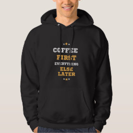 Kaffee zuerst, alles andere später hoodie
