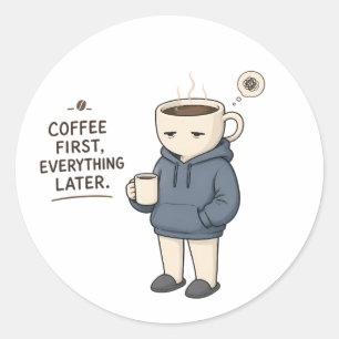 Kaffee zuerst, alles andere später Lustiger Kaffee Runder Aufkleber