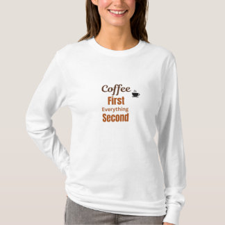Kaffee zuerst, alles Zweite, Kaffeeliebhaber T-Shirt