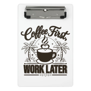 Kaffee zuerst, Arbeit später. Angetrieben von Caff Mini Klemmbrett