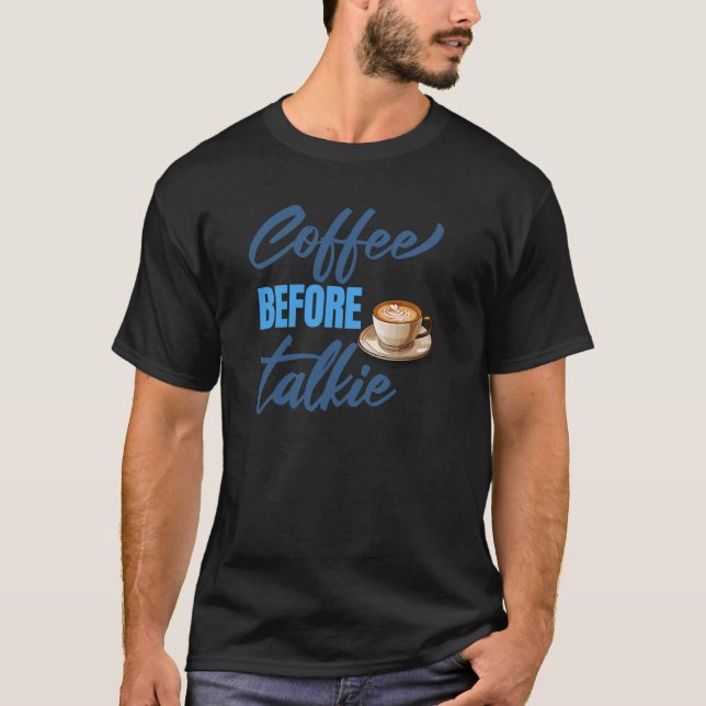 Kaffee zuerst bevor man spricht Sammlung T-Shirt (Vorderseite)