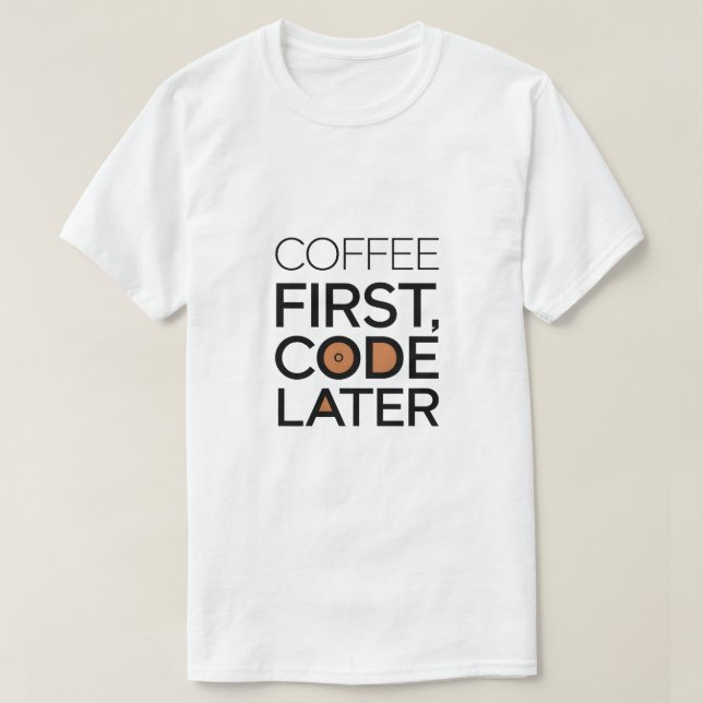 Kaffee zuerst, Code später T - Shirt (Design vorne)