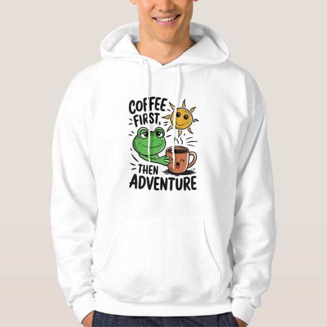 Kaffee zuerst dann Abenteuer - Niedlicher Froschvo Hoodie (Vorderseite)