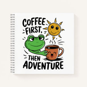 Kaffee zuerst dann Abenteuer - Niedlicher Froschvo Notizbuch