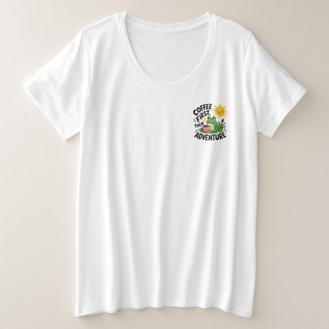 Kaffee zuerst dann Abenteuer - Niedlicher Reizfros Große Größe T-Shirt (Design vorne)