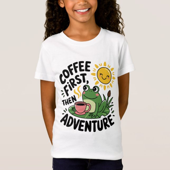 Kaffee zuerst dann Abenteuer - Niedlicher Reizfros T-Shirt (Vorderseite)