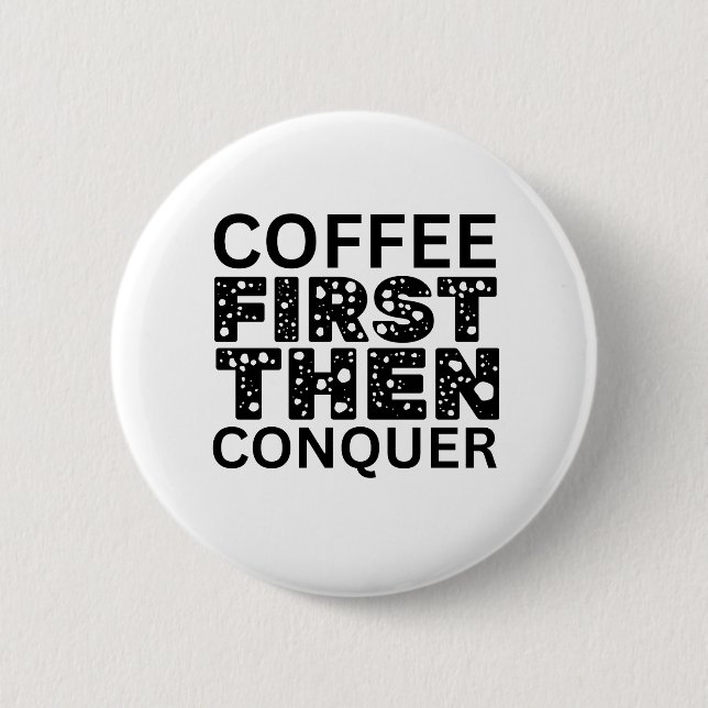 Kaffee zuerst, dann beherrschen button (Vorderseite)