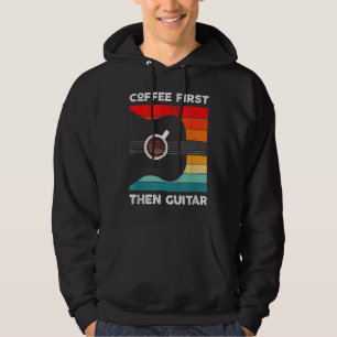 Kaffee zuerst dann Gitarre Vintag Retro Stil Guita Hoodie