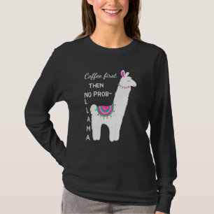 Kaffee zuerst dann kein Prob Llama Funny Shirt für