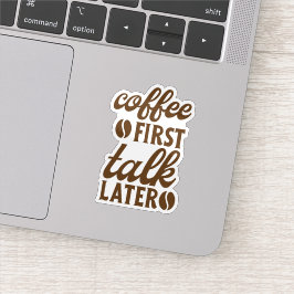 Kaffee zuerst, dann reden aufkleber