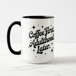 Kaffee zuerst, Erwachsensein später Tasse