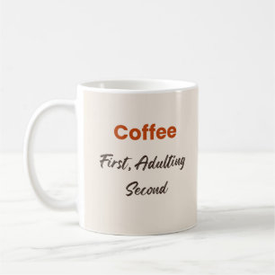 Kaffee zuerst, Erwachsenwerden zweitrangig - Lusti Kaffeetasse