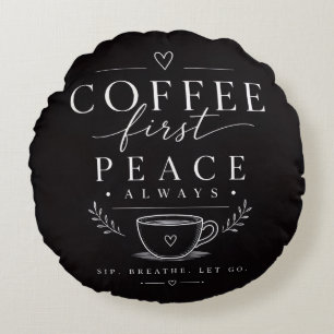 Kaffee zuerst Frieden Rundes Kissen