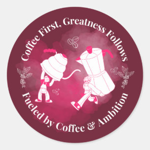 Kaffee zuerst, Großartigkeit folgt Kunst Runder Aufkleber