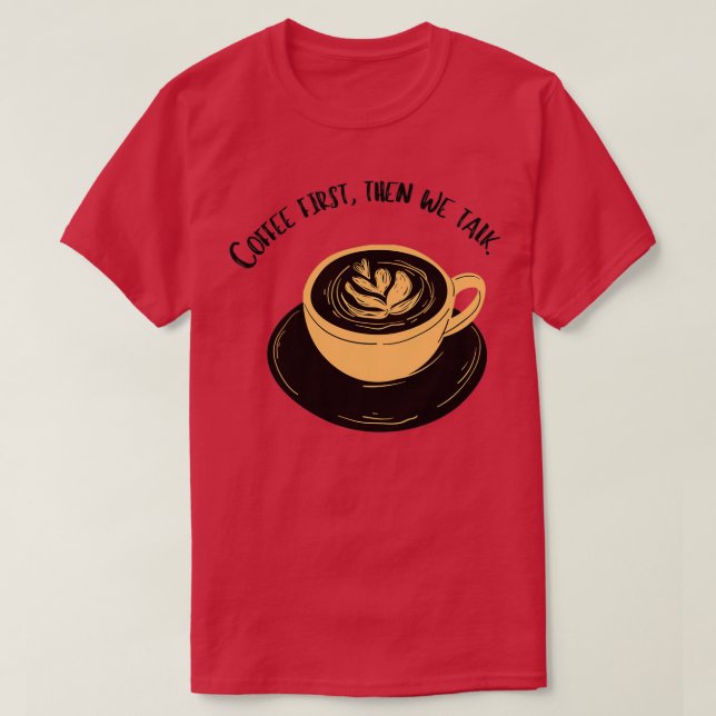 Kaffee zuerst ist ein Menschenrecht T-Shirt (Design vorne)