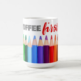 KAFFEE zuerst, Künstler farbige Stifte Kaffeetasse