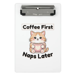 Kaffee zuerst, Nickerchen später, süße Katze Kaw Mini Klemmbrett
