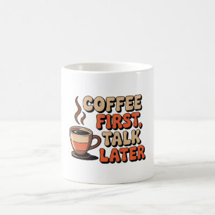 Kaffee zuerst reden später kaffeetasse