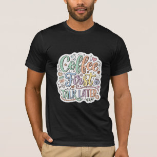 Kaffee zuerst, später reden Retro-farbige Typograf T-Shirt