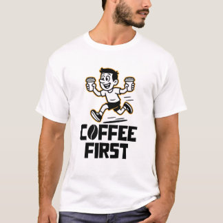 Kaffee zuerst T-Shirt