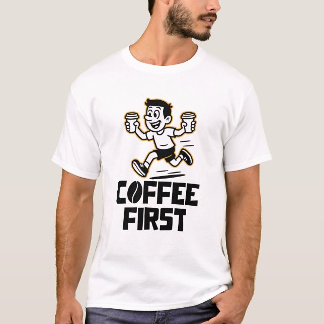 Kaffee zuerst T-Shirt (Vorderseite)