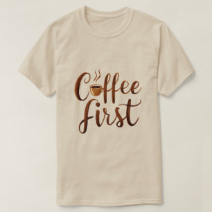 Kaffee zuerst T-Shirt