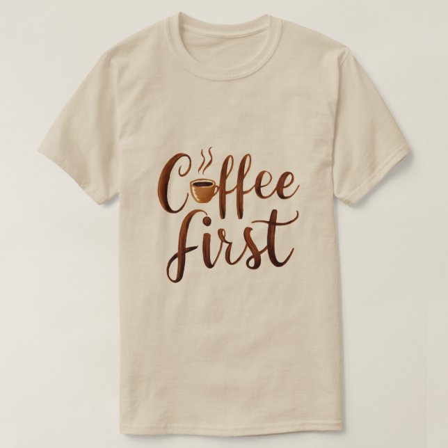 Kaffee zuerst T-Shirt (Design vorne)