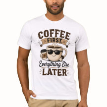 Kaffee zuerst T-Shirt