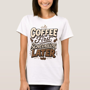 Kaffee zuerst, Terminplanung später Vintage-Typogr T-Shirt