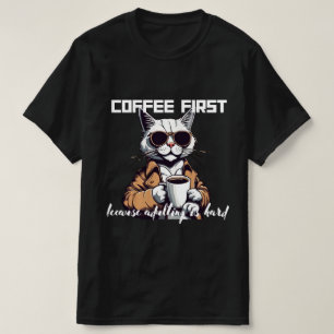 ☕ "Kaffee zuerst, weil Erwachsene schwer sind" T-S T-Shirt