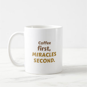 Kaffee zuerst. Wunder zweitens. Kaffee-Enthusias Kaffeetasse