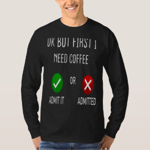 Kaffee zugegeben oder OK, aber zuerst brauche ich T-Shirt