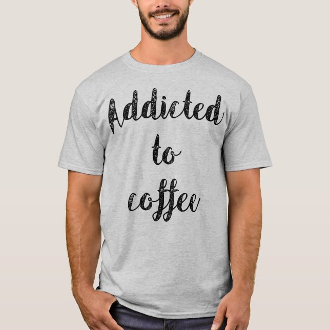 Kaffee zugesetzt T-Shirt (Vorderseite)