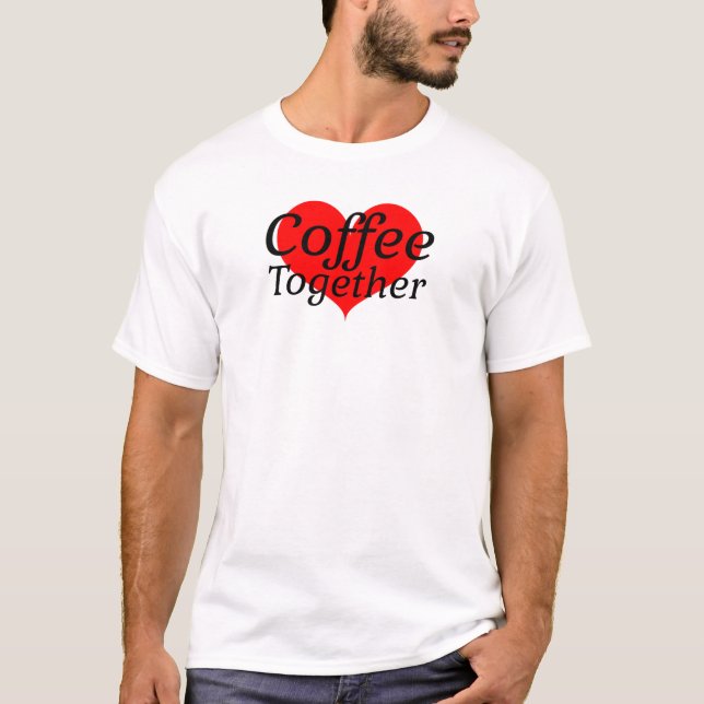 Kaffee zusammen T-Shirt (Vorderseite)