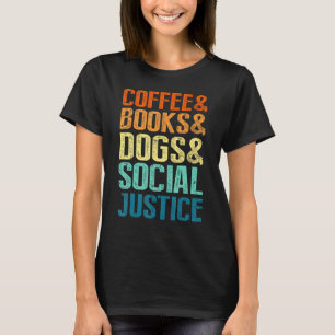 Kaffeebuche Hunde soziale Gerechtigkeit T-Shirt