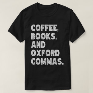 Kaffeebücher und Oxford Commas Cool Teacher Funny T-Shirt