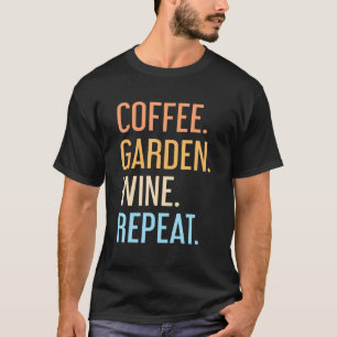 Kaffeegarten Wein Wiederholung Vegetarier Gärtner  T-Shirt